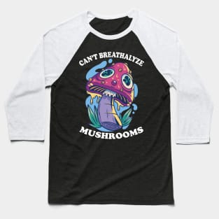 Mushroom Shirt Design for Mushroom Lovers - Can't Breathalyze Mushrooms Baseball T-Shirt